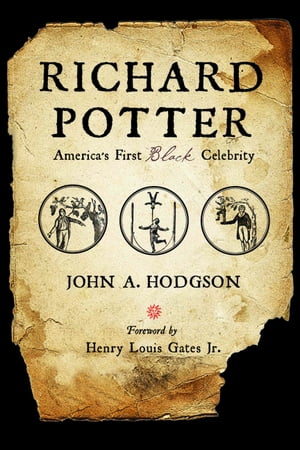 Richard Potter America's First Black Celebrity【電子書籍】[ John A. Hodgson ]