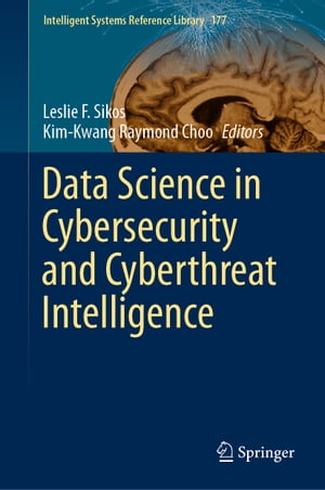 Data Science in Cybersecurity and Cyberthreat Intelligence【電子書籍】