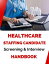 Healthcare Staffing Candidate Screening and Interviewing Handbook