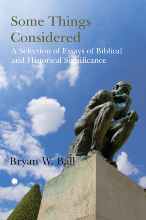 Some Things Considered A Selection of Essays of Biblical and Historical Significance