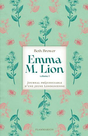 Emma M. Lion (Tome 1) - Journal pr?judiciable d'une jeune Londonienne 