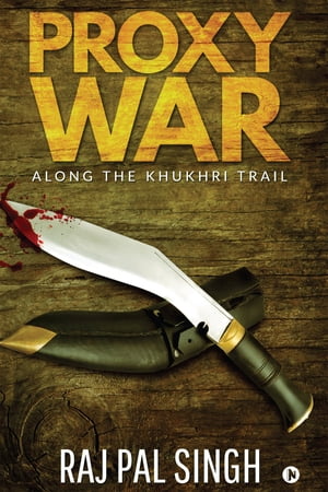 PROXY WAR ALONG THE KHUKHRI TRAIL【電子書籍