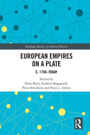 European Empires on a Plate c. 1750?Today【電子書籍】