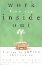 Work from the Inside Out: Seven Steps to Loving What You Do【電子書籍】[ Nancy O'Hara ]