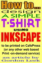 ŷKoboŻҽҥȥ㤨How To Design A T-shirt Using Open-Source Application Inkscape To Be Printed on CafePress Or Any Other Web Based Print-On-Demand ServiceŻҽҡ[ Gordon Leek ]פβǤʤ119ߤˤʤޤ