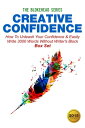 Creative Confidence:How To Unleash Your Confidence & Easily Write 3000 Words Without Writer's Block Box Set【電子書籍】[ The Blokehead ]
