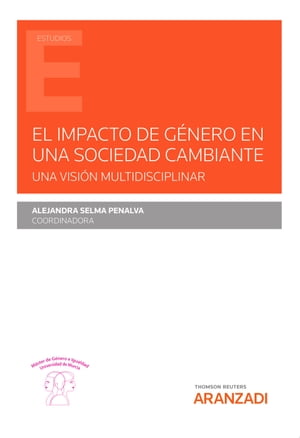 El impacto de g?nero en una sociedad cambiante. Una visi?n multidisciplinar