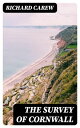 The Survey of Cornwall And an epistle concerning the excellencies of the English...