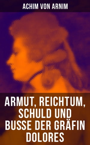 Armut, Reichtum, Schuld und Bu?e der Gr?fin Dolores