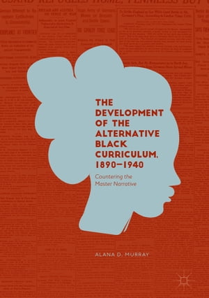 The Development of the Alternative Black Curriculum, 1890-1940