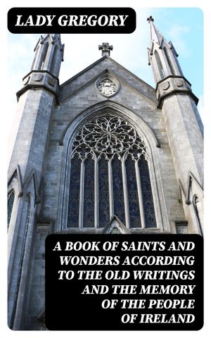 A Book of Saints and Wonders according to the Ol