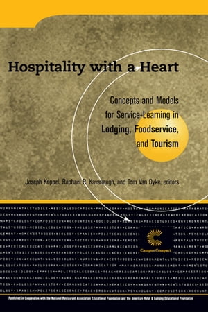 Hospitality With a Heart Concepts and Models for Service Learning in Lodging, Foodservice, and Tourism【電子書籍】