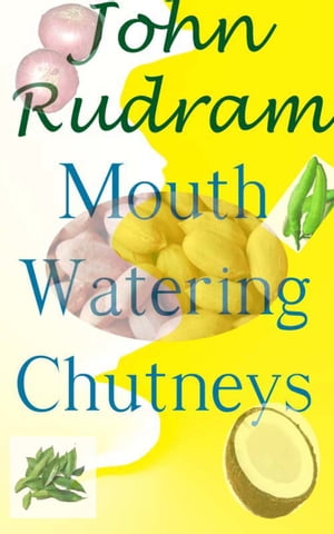 Mouth Watering Chutneys【電子書籍】[ John 