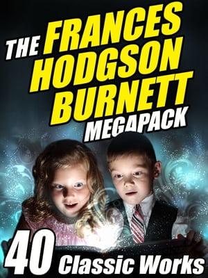 The Frances Hodgson Burnett Megapack 40 Classic 