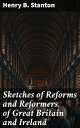 ŷKoboŻҽҥȥ㤨Sketches of Reforms and Reformers, of Great Britain and IrelandŻҽҡ[ Henry B. Stanton ]פβǤʤ450ߤˤʤޤ