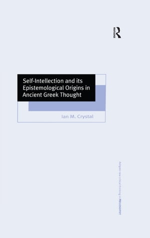 Self-Intellection and its Epistemological Origins in Ancient Greek Thought
