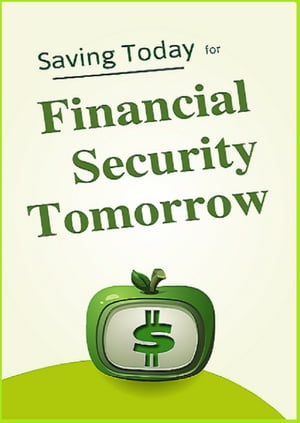 Saving Today for Financial Security Tomorrow【