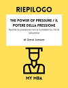 Riepilogo - The Power of Pressure / Il potere della pressione : Perch la pressione non il problema, ma la soluzione Di Dane Jensen【電子書籍】 MY MBA