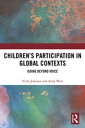 Children’s Participation in Global Contexts Going Beyond Voice【電子書籍】 Vicky Johnson