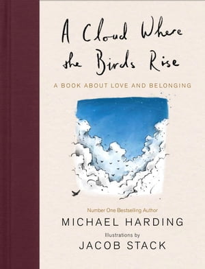 A Cloud Where the Birds Rise A book about love and belonging
