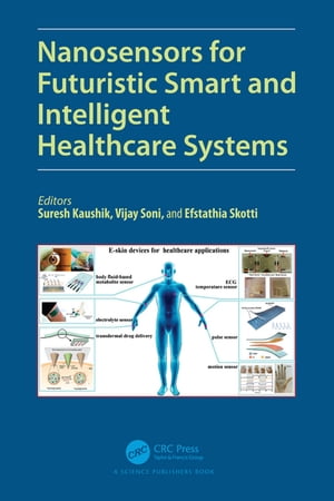 Nanosensors for Futuristic Smart and Intelligent Healthcare Systems【電子書籍】
