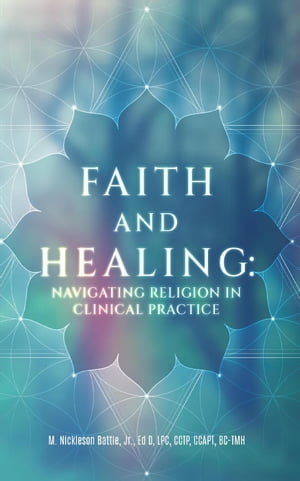 Faith and Healing: Navigating Religion In Clinical Practice