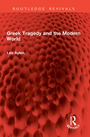 楽天楽天Kobo電子書籍ストアGreek Tragedy and the Modern World【電子書籍】[ Leo Aylen ]