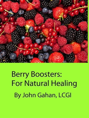 ŷKoboŻҽҥȥ㤨Berry Boosters: For Natural HealingŻҽҡ[ John Gahan, LCGI ]פβǤʤ250ߤˤʤޤ