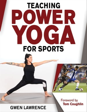 Teaching Power Yoga for Sports【電子書籍】[ Gwen Lawrence ]