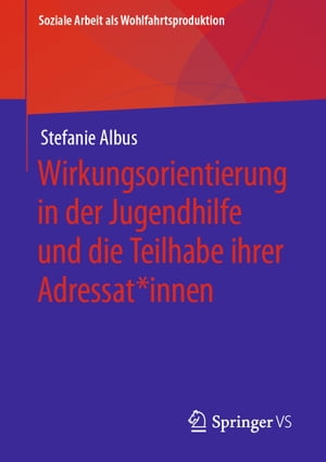 Wirkungsorientierung in der Jugendhilfe und die Teilhabe ihrer Adressat*innen