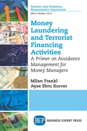 Money Laundering and Terrorist Financing Activities A Primer on Avoidance Management for Money Managers