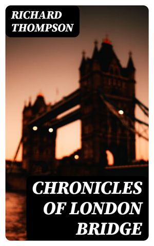 Chronicles of London Bridge【電子書籍】 Richard Thompson