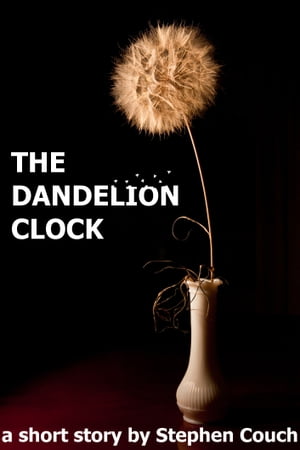 The Dandelion Clock【電子書籍】[ Stephen C