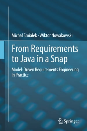 楽天楽天Kobo電子書籍ストアFrom Requirements to Java in a Snap Model-Driven Requirements Engineering in Practice【電子書籍】[ Wiktor Nowakowski ]