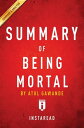 Summary of Being Mortal by Atul Gawande Includes Analysis【電子書籍】 Instaread Summaries