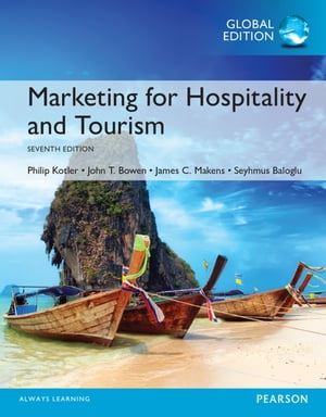 Marketing for Hospitality and Tourism, Global Edition【電子書籍】 Philip Kotler