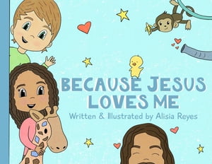 ŷKoboŻҽҥȥ㤨Because Jesus Loves MeŻҽҡ[ Alisia Reyes ]פβǤʤ552ߤˤʤޤ