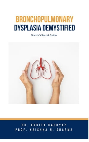 Bronchopulmonary Dysplasia Demystified: Doctor’s Secret Guide