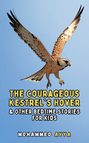 ŷKoboŻҽҥȥ㤨The Courageous Kestrel's Hover & Other Bedtime Stories For KidsŻҽҡ[ Mohammed Ayya ]פβǤʤ204ߤˤʤޤ
