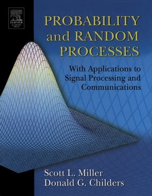 Probability and Random Processes With Applications to Signal Processing and Communications【電子書籍】 Scott Miller