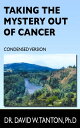Taking the Mystery Out of Cancer Condensed Version【電子書籍】[ Dr. David Tanton Ph.D....