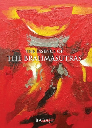 The Essence Of The Brahmasutras