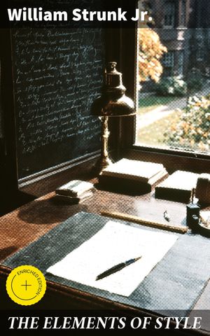 ŷKoboŻҽҥȥ㤨THE ELEMENTS OF STYLE Enriched edition. A Timeless Guide to Writing with Clarity and SimplicityŻҽҡ[ William Strunk Jr. ]פβǤʤ150ߤˤʤޤ