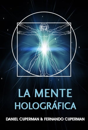 La mente hologr?fica : un modelo efectivo para generar cambios r?pidos y perdurablesŻҽҡ[ Daniel Eduardo Cuperman ]