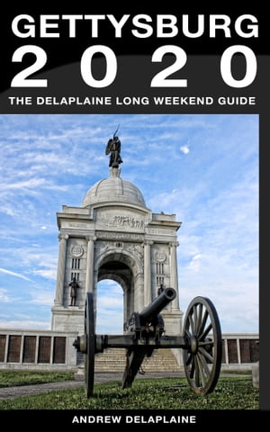 Gettysburg: The Delaplaine 2020 Long Weekend Guide