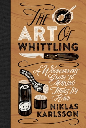 The Art of Whittling