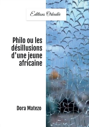 Philo ou les d?sillusions d'une jeune africaine【電子書籍】[ Dora Matezo ]