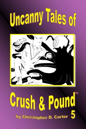 Uncanny Tales of Crush and Pound 5