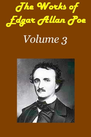 THE WORKS OF EDGAR ALLAN POE Volume 3