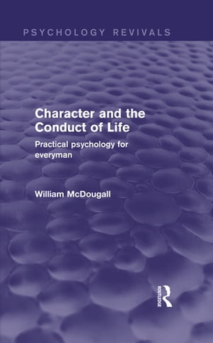 Character and the Conduct of Life Practical Psychology for Everyman